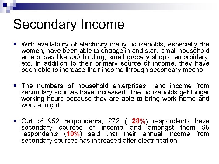 Secondary Income § With availability of electricity many households, especially the women, have been