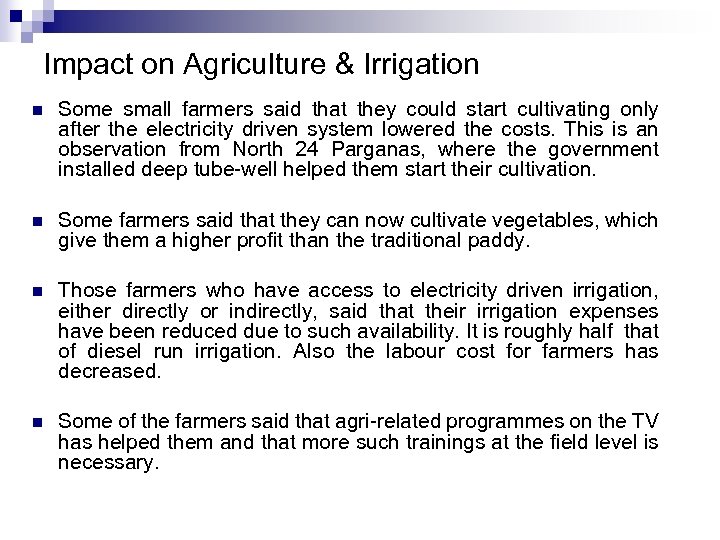 Impact on Agriculture & Irrigation n Some small farmers said that they could start