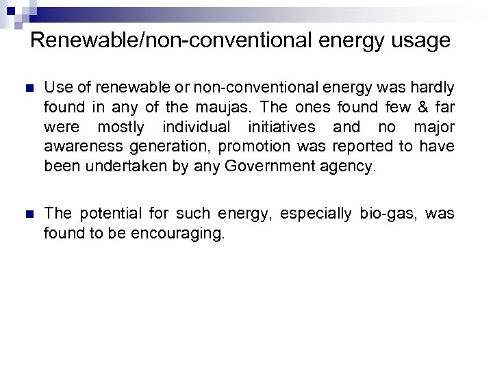 Renewable/non-conventional energy usage n Use of renewable or non-conventional energy was hardly found in