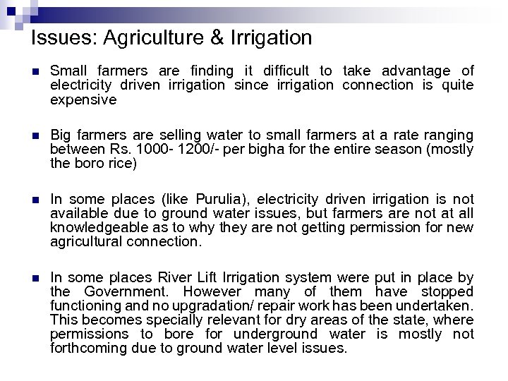 Issues: Agriculture & Irrigation n Small farmers are finding it difficult to take advantage
