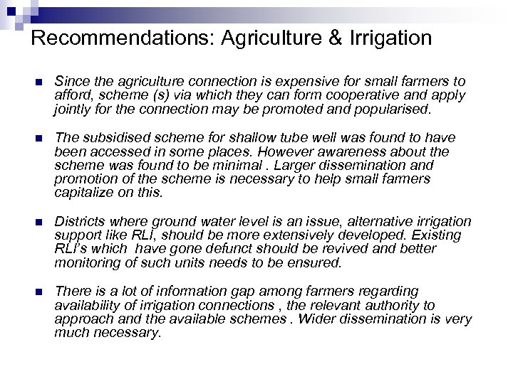 Recommendations: Agriculture & Irrigation n Since the agriculture connection is expensive for small farmers