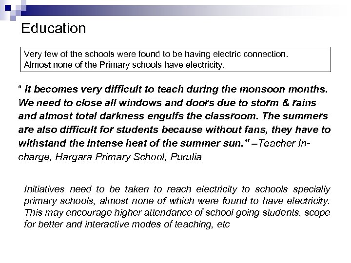 Education Very few of the schools were found to be having electric connection. Almost