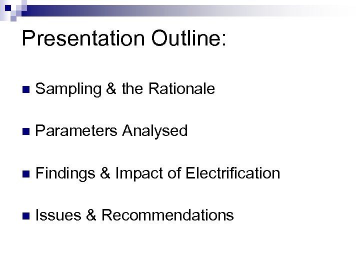 Presentation Outline: n Sampling & the Rationale n Parameters Analysed n Findings & Impact