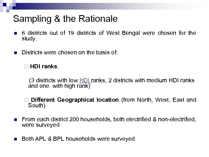 Sampling & the Rationale n 6 districts out of 19 districts of West Bengal