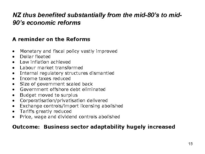 NZ thus benefited substantially from the mid-80’s to mid 90’s economic reforms A reminder