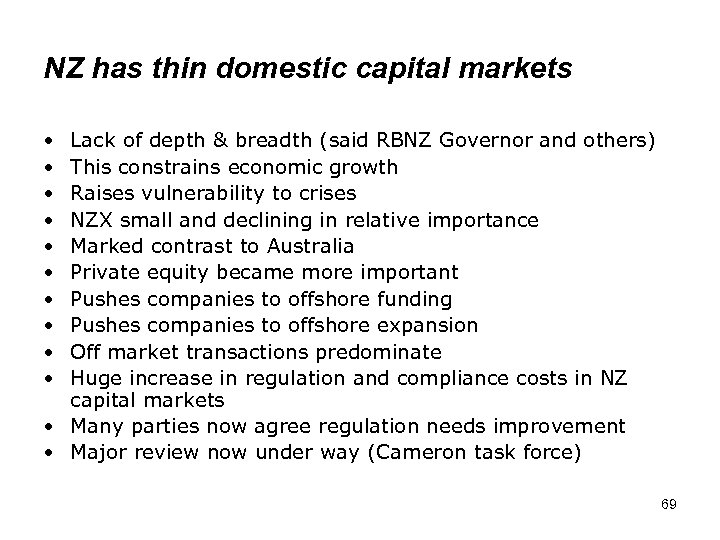NZ has thin domestic capital markets • • • Lack of depth & breadth