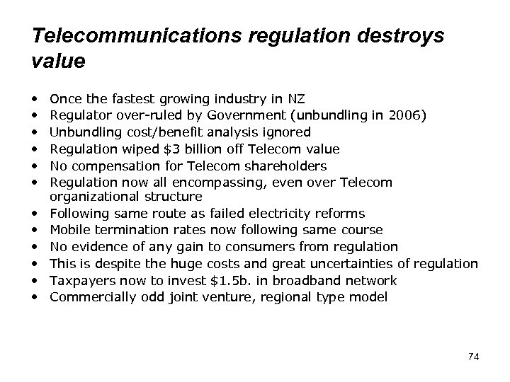 Telecommunications regulation destroys value • • • Once the fastest growing industry in NZ