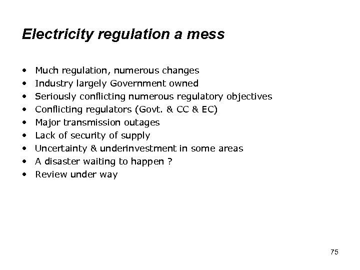 Electricity regulation a mess • • • Much regulation, numerous changes Industry largely Government