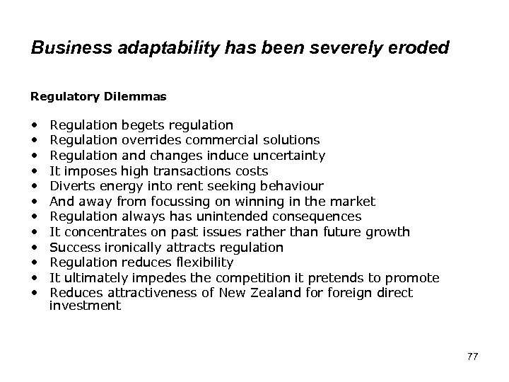 Business adaptability has been severely eroded Regulatory Dilemmas • • • Regulation begets regulation