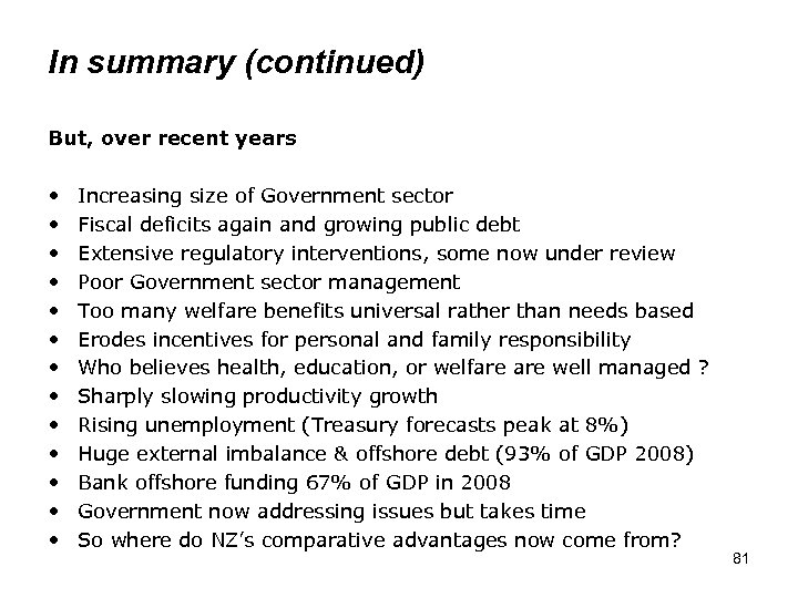 In summary (continued) But, over recent years • • • • Increasing size of