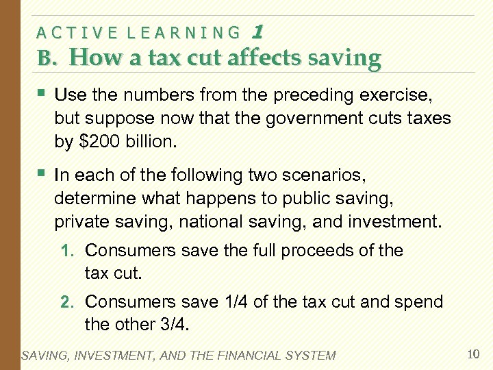 ACTIVE LEARNING 1 B. How a tax cut affects saving § Use the numbers