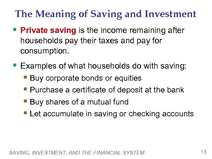 The Meaning of Saving and Investment § Private saving is the income remaining after