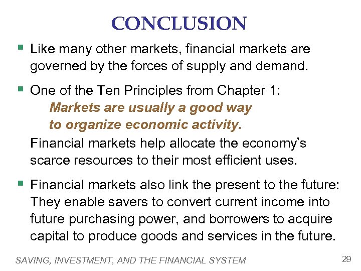 CONCLUSION § Like many other markets, financial markets are governed by the forces of