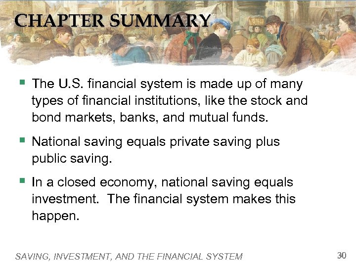 CHAPTER SUMMARY § The U. S. financial system is made up of many types