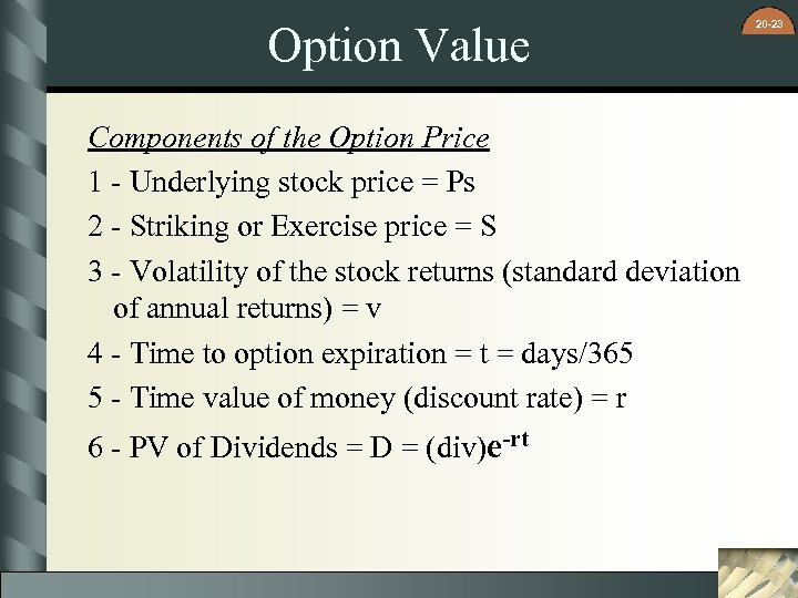 Option Value Components of the Option Price 1 - Underlying stock price = Ps