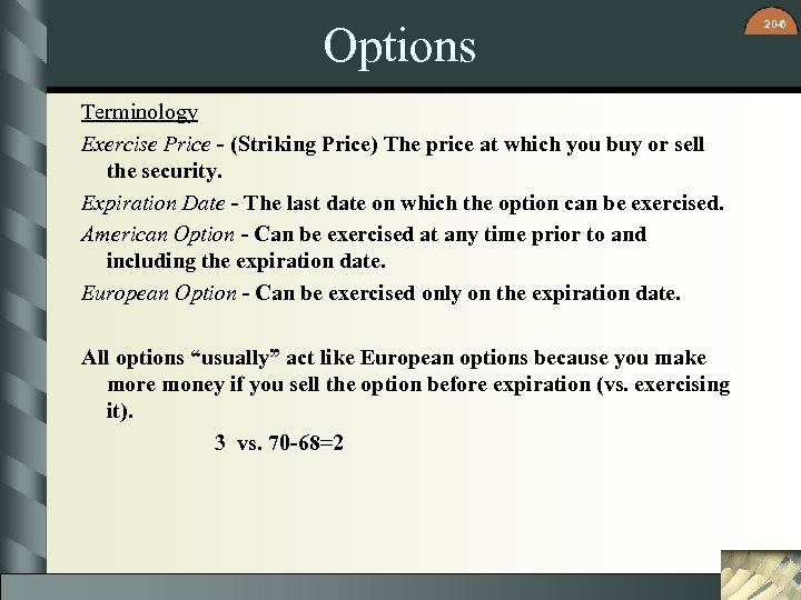 Options Terminology Exercise Price - (Striking Price) The price at which you buy or