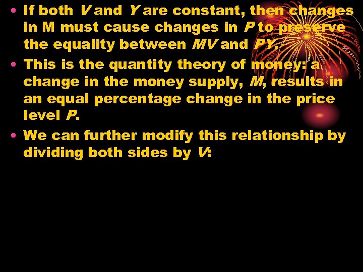  • If both V and Y are constant, then changes in M must
