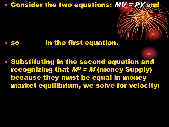  • Consider the two equations: MV = PY and • so in the