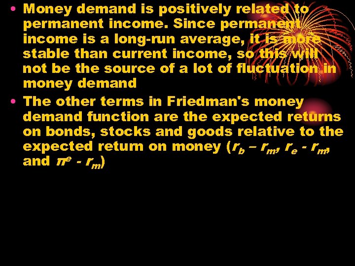  • Money demand is positively related to permanent income. Since permanent income is