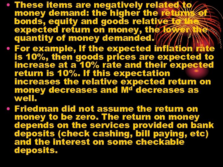  • These items are negatively related to money demand: the higher the returns