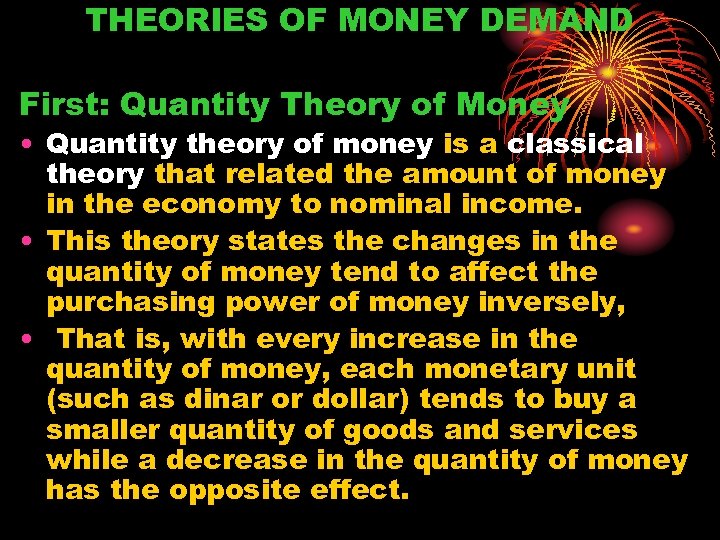 THEORIES OF MONEY DEMAND First: Quantity Theory of Money • Quantity theory of money