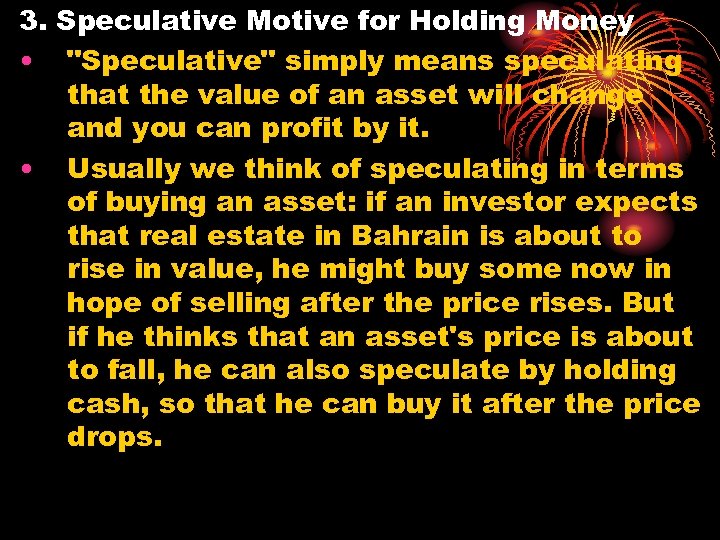 3. Speculative Motive for Holding Money • "Speculative" simply means speculating that the value