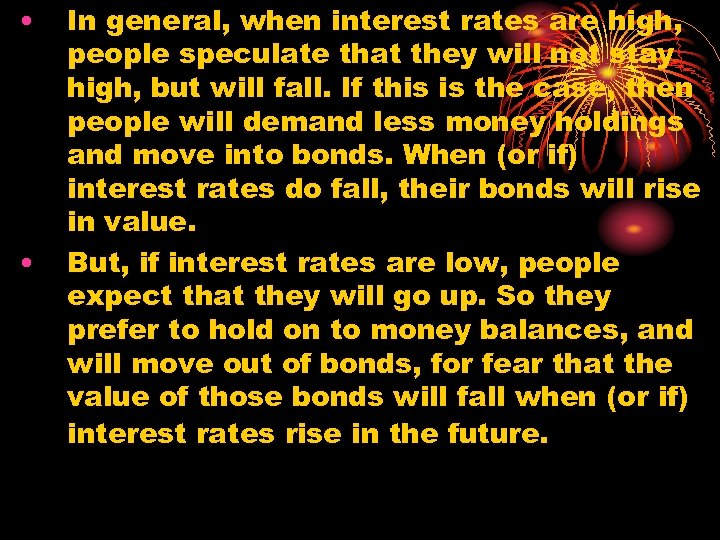  • • In general, when interest rates are high, people speculate that they