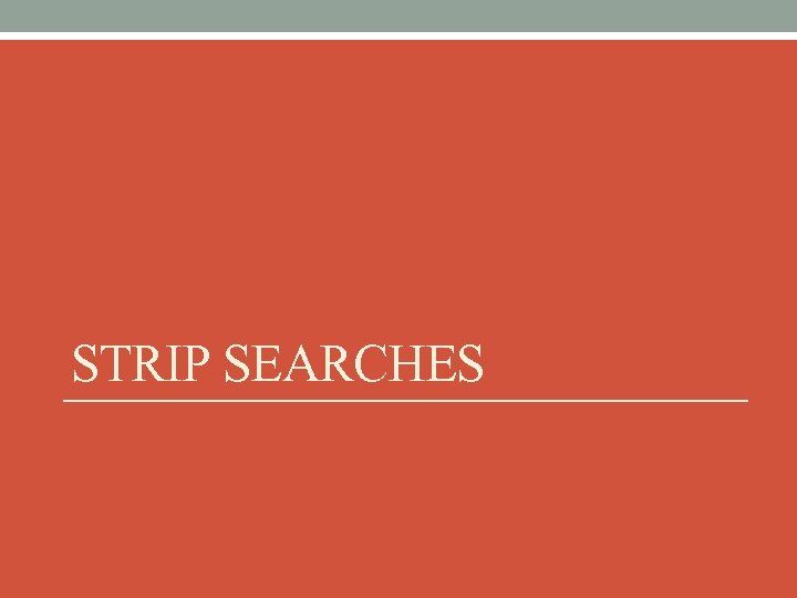 STRIP SEARCHES 