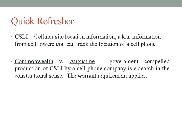Quick Refresher • CSLI = Cellular site location information, a. k. a. information from