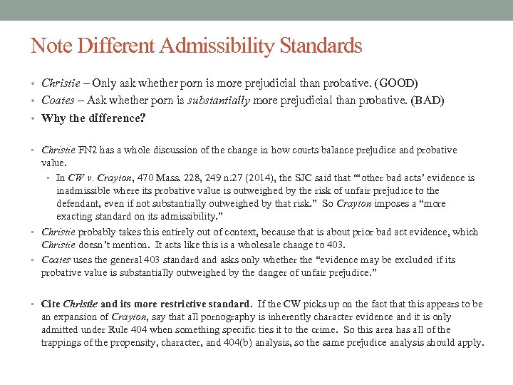 Note Different Admissibility Standards • Christie – Only ask whether porn is more prejudicial