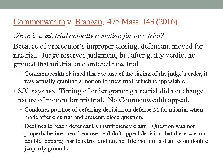 Commonwealth v. Brangan, 475 Mass. 143 (2016). When is a mistrial actually a motion