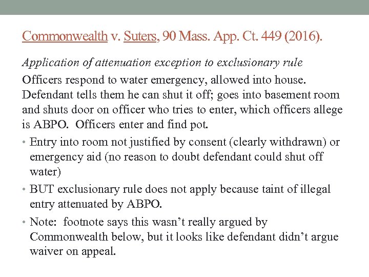 Commonwealth v. Suters, 90 Mass. App. Ct. 449 (2016). Application of attenuation exception to