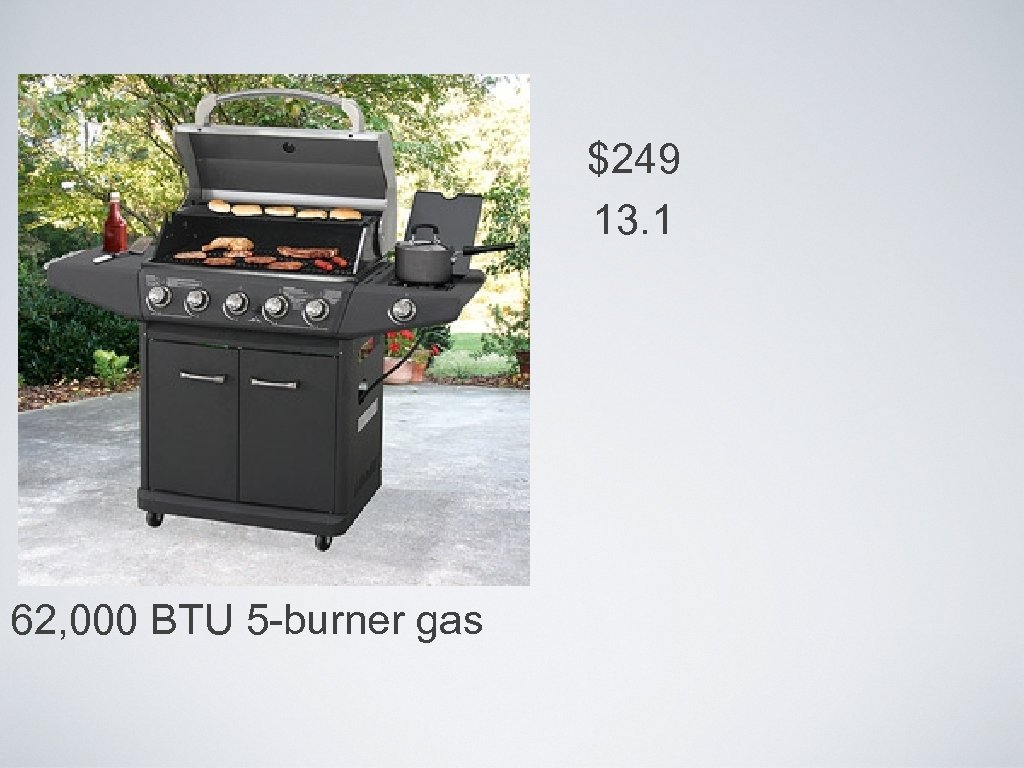 $249 13. 1 62, 000 BTU 5 -burner gas 