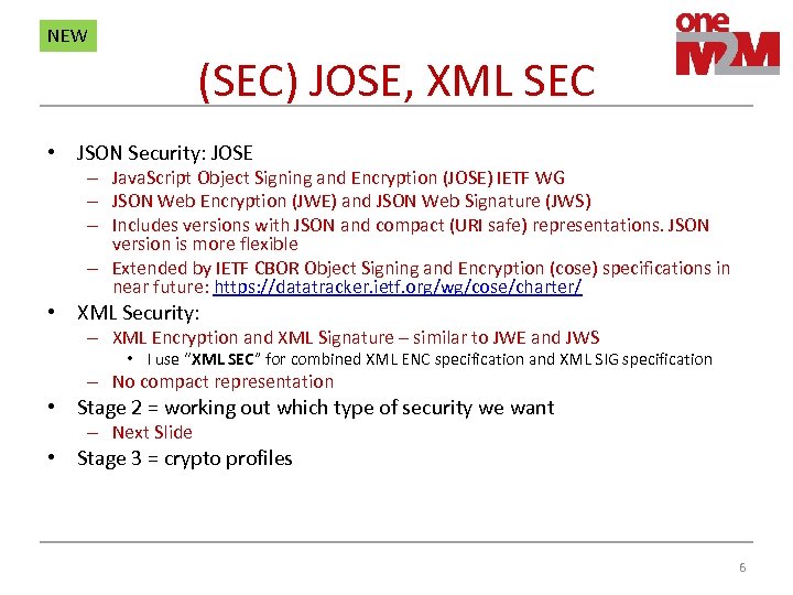 NEW (SEC) JOSE, XML SEC • JSON Security: JOSE – Java. Script Object Signing