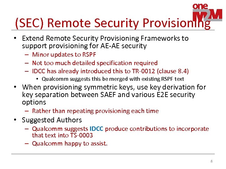 (SEC) Remote Security Provisioning • Extend Remote Security Provisioning Frameworks to support provisioning for