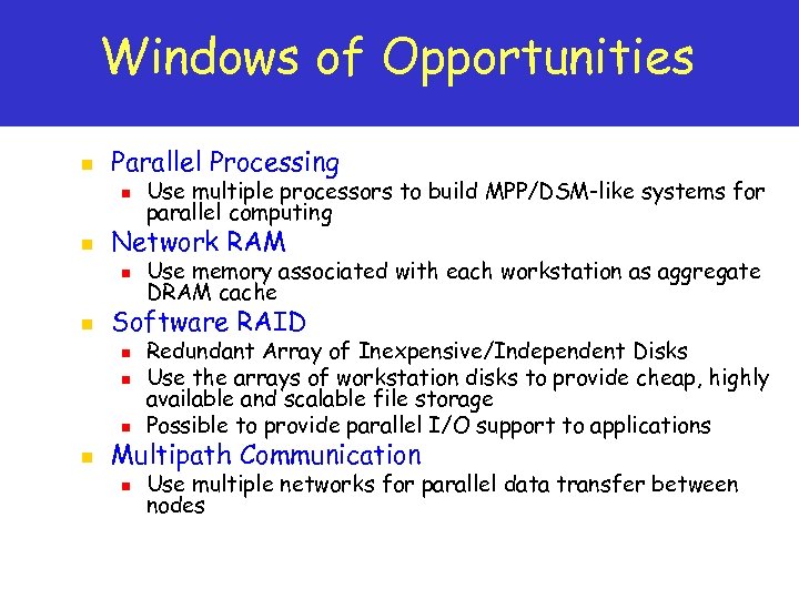 Windows of Opportunities n Parallel Processing n n Network RAM n n Use memory