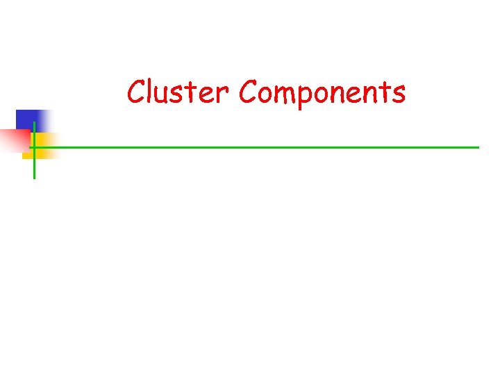 Cluster Components 