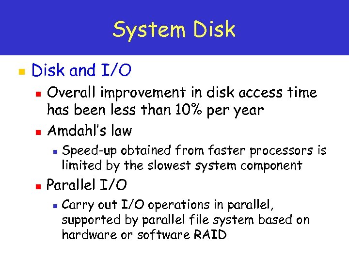 System Disk n Disk and I/O n n Overall improvement in disk access time