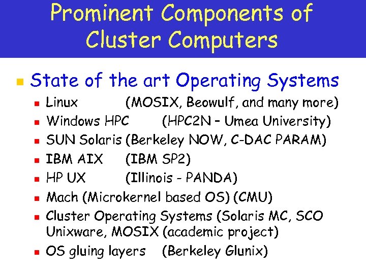 Prominent Components of Cluster Computers n State of the art Operating Systems n n