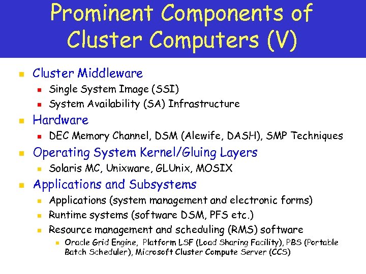 Prominent Components of Cluster Computers (V) n Cluster Middleware n n n Hardware n