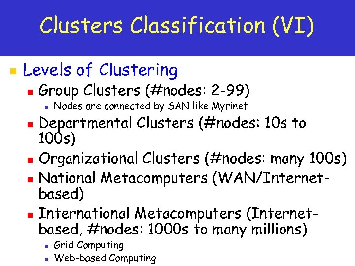 Clusters Classification (VI) n Levels of Clustering n Group Clusters (#nodes: 2 -99) n
