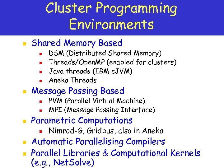 Cluster Programming Environments n Shared Memory Based n n n Message Passing Based n