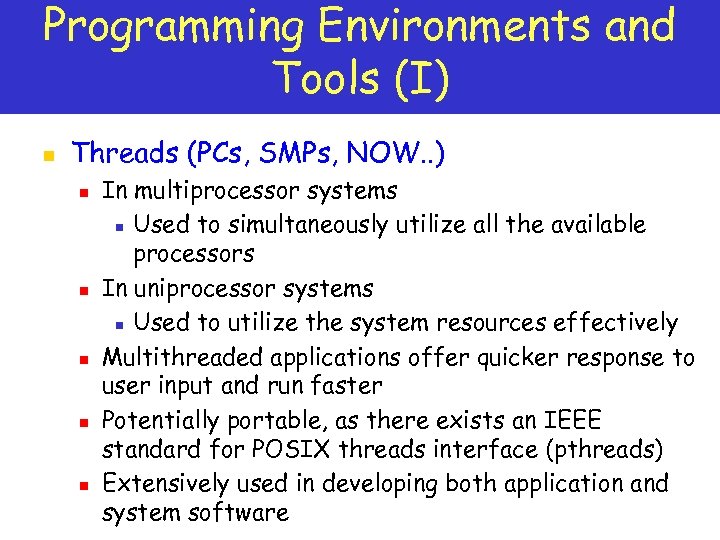 Programming Environments and Tools (I) n Threads (PCs, SMPs, NOW. . ) n n