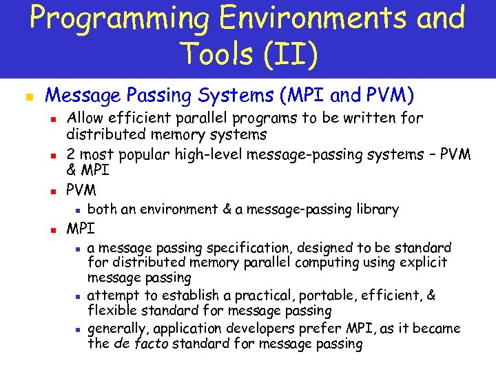 Programming Environments and Tools (II) n Message Passing Systems (MPI and PVM) n n
