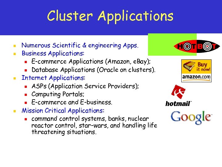 Cluster Applications n n Numerous Scientific & engineering Apps. Business Applications: n E-commerce Applications