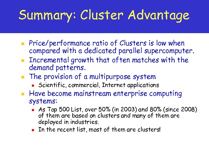 Summary: Cluster Advantage n n n Price/performance ratio of Clusters is low when compared