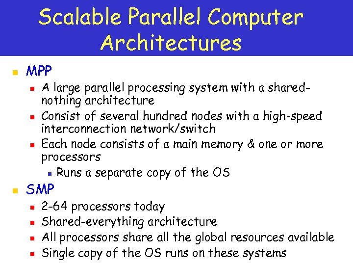 Scalable Parallel Computer Architectures n MPP n n A large parallel processing system with