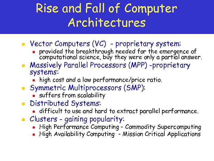Rise and Fall of Computer Architectures n Vector Computers (VC) - proprietary system: n