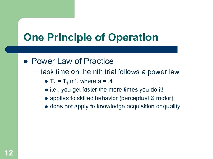 One Principle of Operation l Power Law of Practice – task time on the