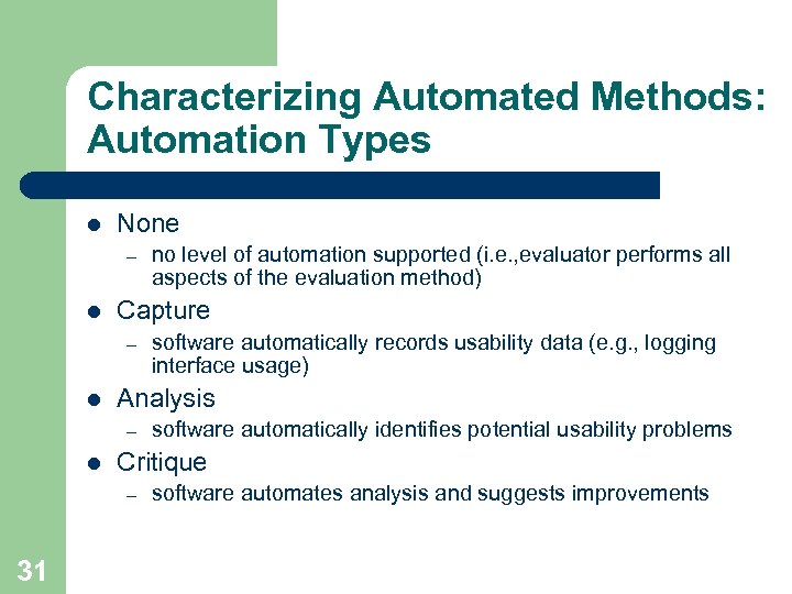 Characterizing Automated Methods: Automation Types l None – l Capture – l software automatically